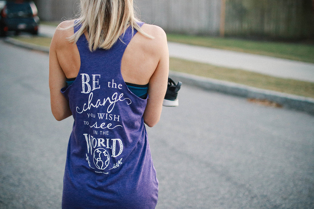 Be The Change You Wish to See in the World - Inspired by Stephanie Rose