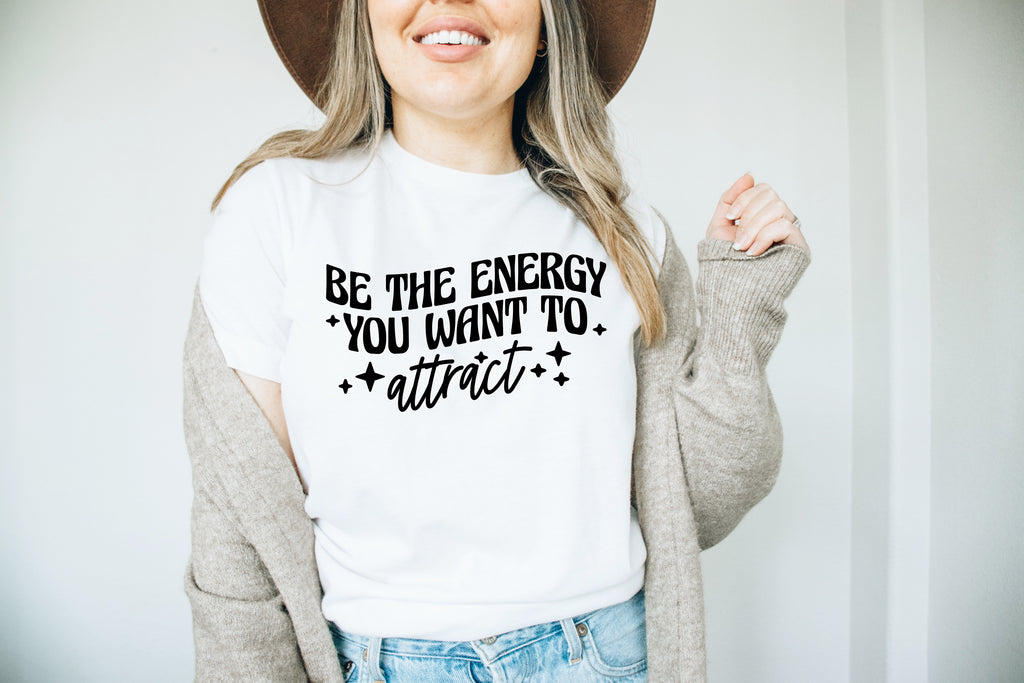 Be The Energy You Want To Attract Womens Tee