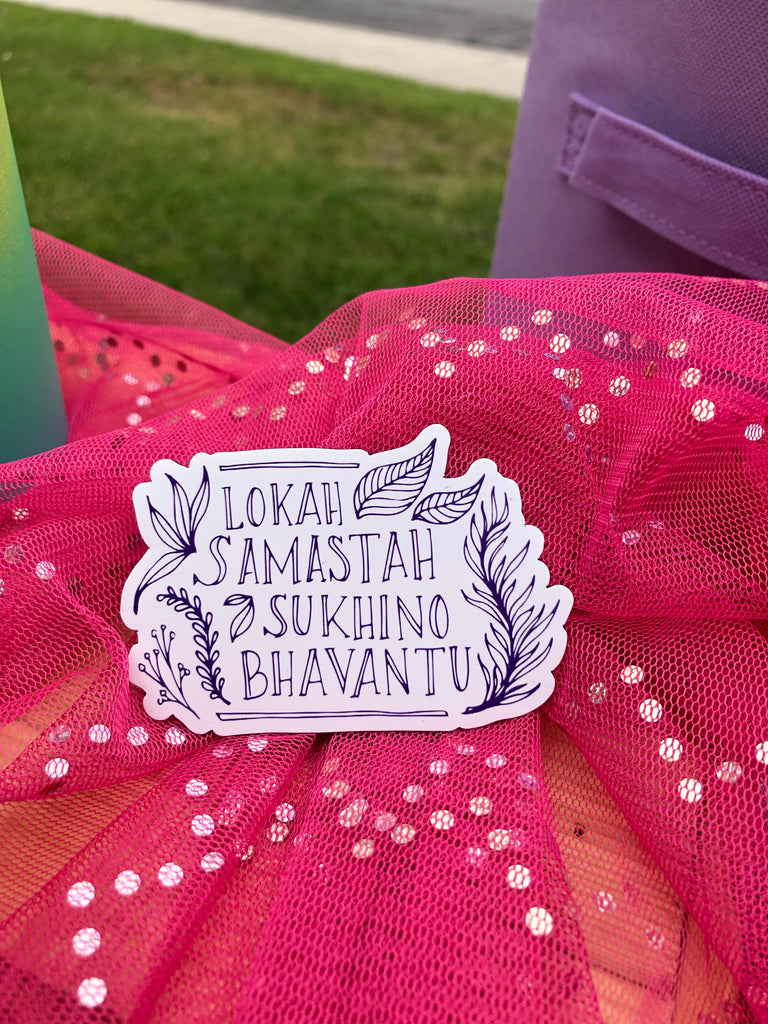 Lokah Samastah Sukhino Bhavantu Sticker - Inspired by Stephanie Rose