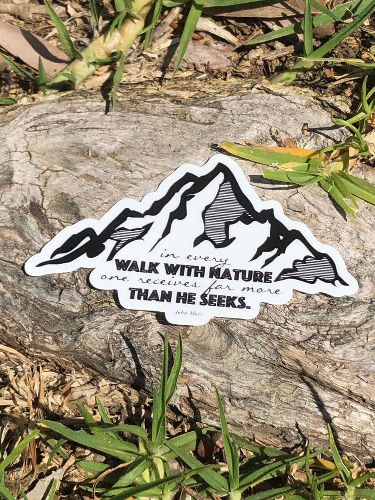 John Muir Sticker | In every walk with nature one receives far more than he seeks - Inspired by Stephanie Rose